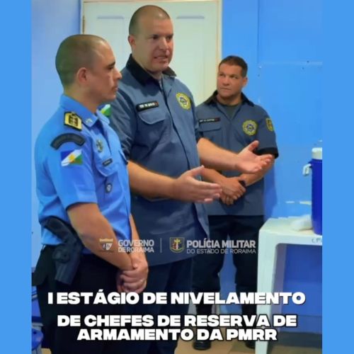 PMRR REALIZA 1ª EDIÇÃO DE NIVELAMENTO DE CHEFES DE RESERVA DE ARMAMENTO DA PMRR